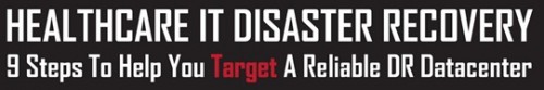 9 Tips for Healthcare IT Disaster Recovery Planning